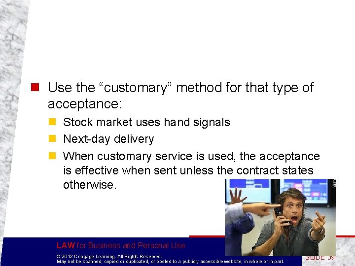 n Use the “customary” method for that type of acceptance: n Stock market uses