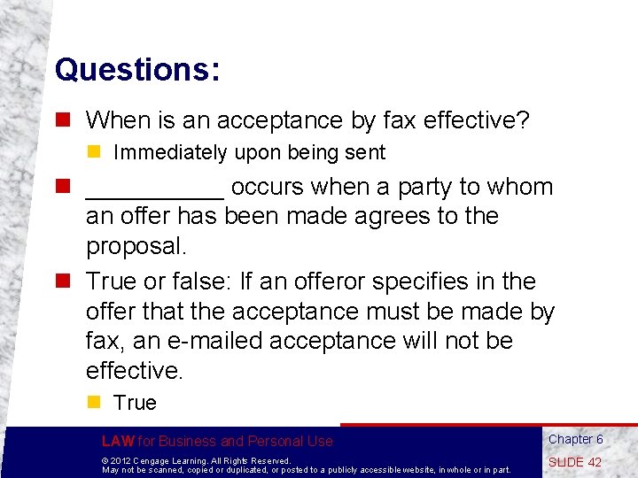 Questions: n When is an acceptance by fax effective? n Immediately upon being sent