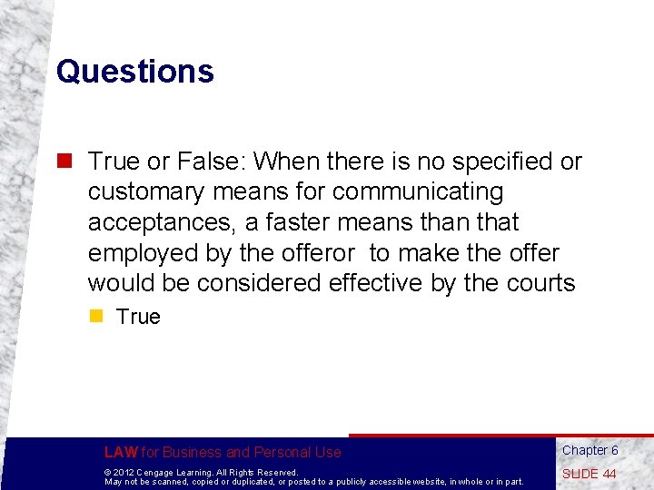 Questions n True or False: When there is no specified or customary means for