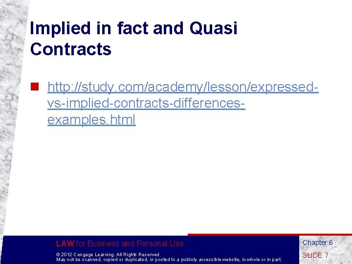 Implied in fact and Quasi Contracts n http: //study. com/academy/lesson/expressedvs-implied-contracts-differencesexamples. html LAW for Business