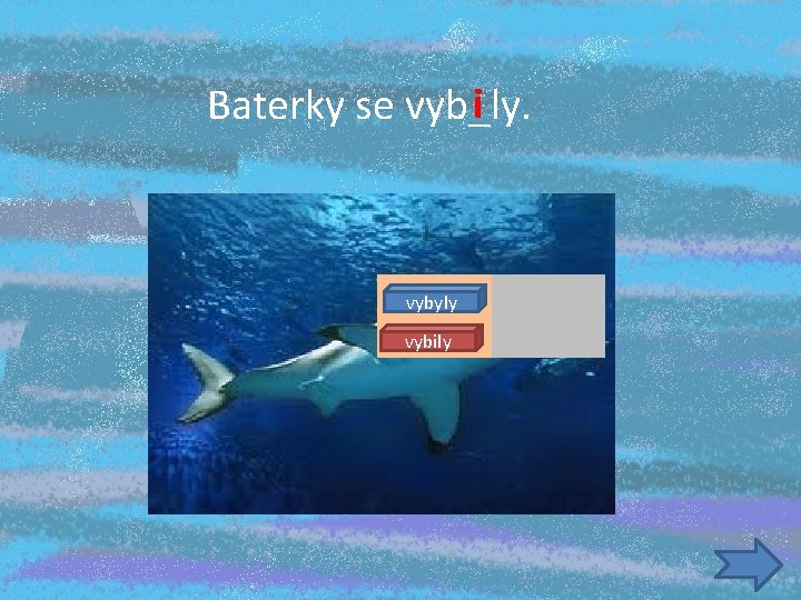 i Baterky se vyb_ly. vybyly vybily 