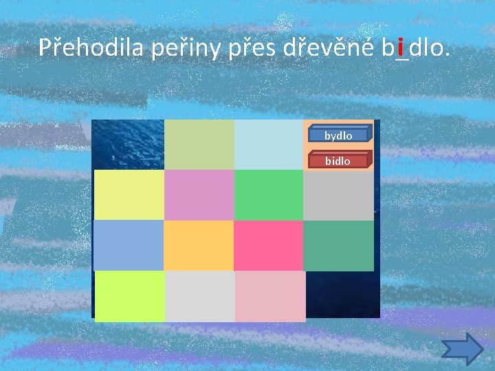 i Přehodila peřiny přes dřevěné b_dlo. bydlo bidlo 