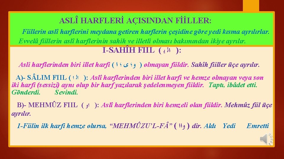  ASLÎ HARFLERİ AÇISINDAN FİİLLER: Fiillerin aslî harflerini meydana getiren harflerin çeşidine göre yedi