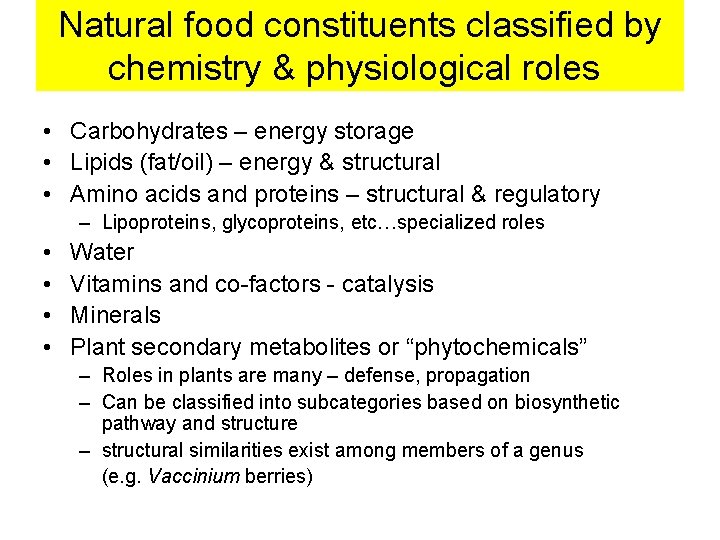 Natural food constituents classified by chemistry & physiological roles • Carbohydrates – energy storage