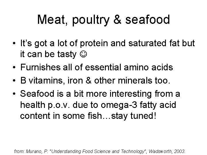 Meat, poultry & seafood • It’s got a lot of protein and saturated fat