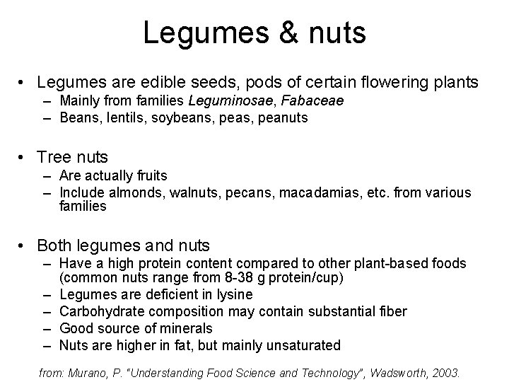 Legumes & nuts • Legumes are edible seeds, pods of certain flowering plants –