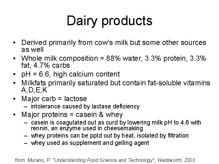 Dairy products • Derived primarily from cow’s milk but some other sources as well