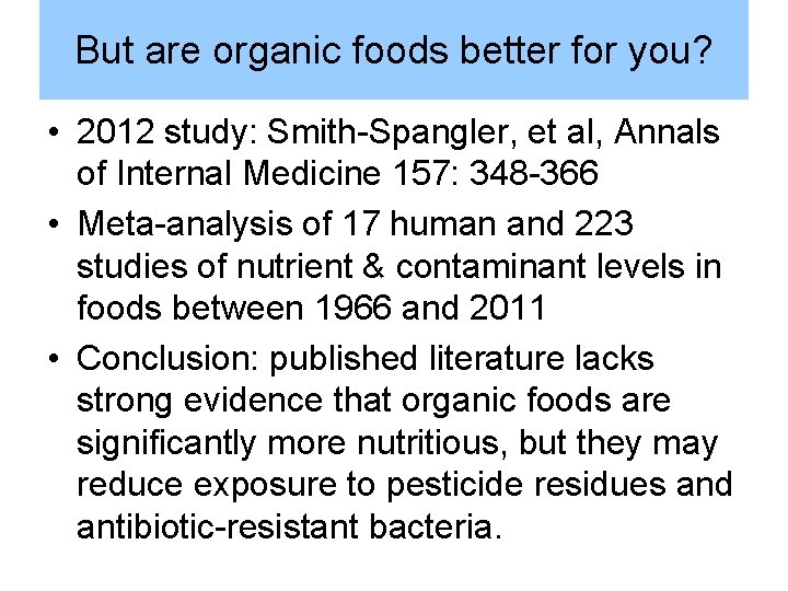 But are organic foods better for you? • 2012 study: Smith-Spangler, et al, Annals