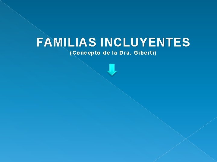 FAMILIAS INCLUYENTES (Concepto de la Dra. Giberti) 