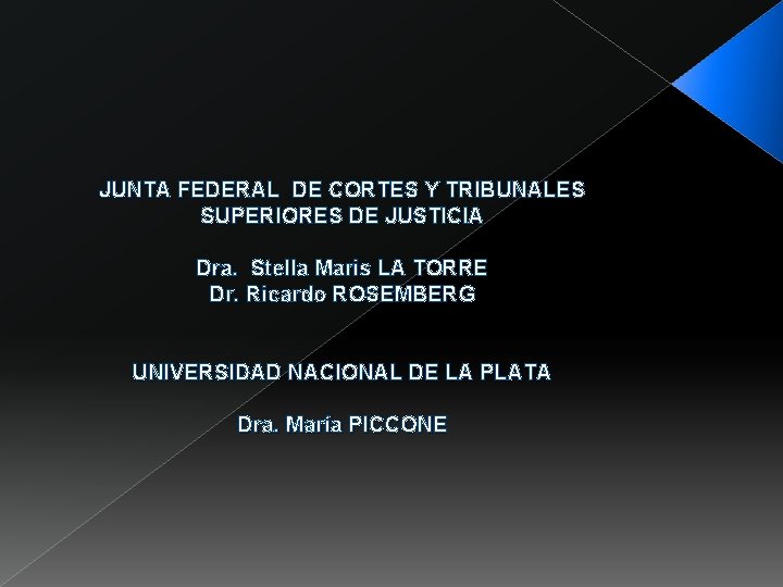 JUNTA FEDERAL DE CORTES Y TRIBUNALES SUPERIORES DE JUSTICIA Dra. Stella Maris LA TORRE