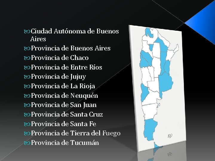  Ciudad Autónoma de Buenos Aires Provincia de Chaco Provincia de Entre Ríos Provincia