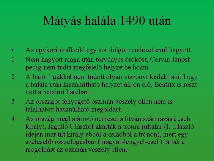 Mátyás halála 1490 után • 1. 2. 3. 4. Az egykori uralkodó egy sor