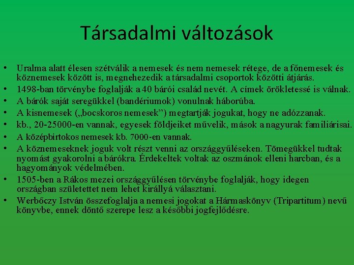 Társadalmi változások • Uralma alatt élesen szétválik a nemesek és nemesek rétege, de a