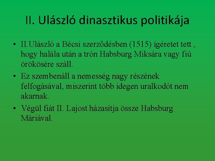 II. Ulászló dinasztikus politikája • II. Ulászló a Bécsi szerződésben (1515) ígéretet tett ,