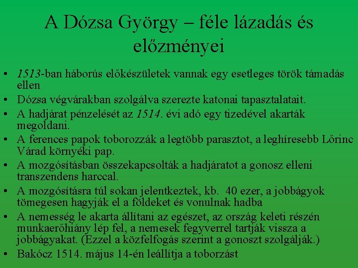 A Dózsa György – féle lázadás és előzményei • 1513 -ban háborús előkészületek vannak