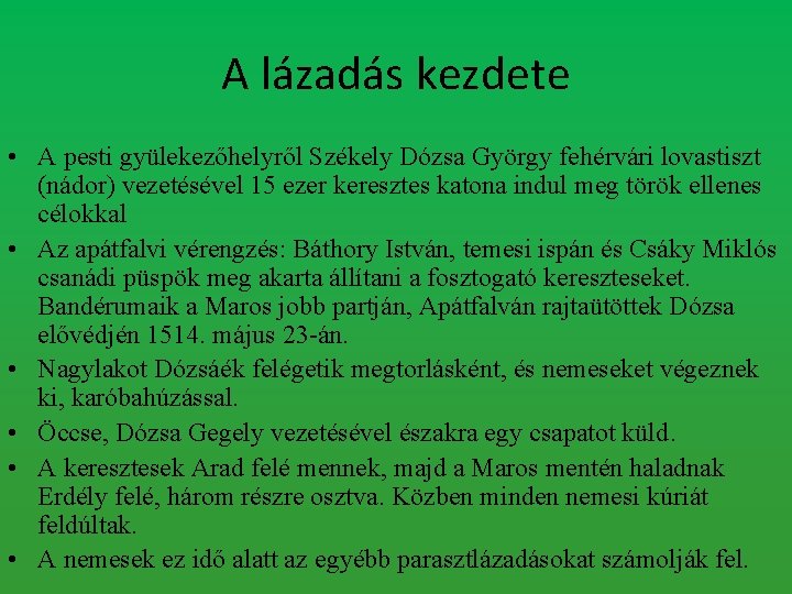 A lázadás kezdete • A pesti gyülekezőhelyről Székely Dózsa György fehérvári lovastiszt (nádor) vezetésével
