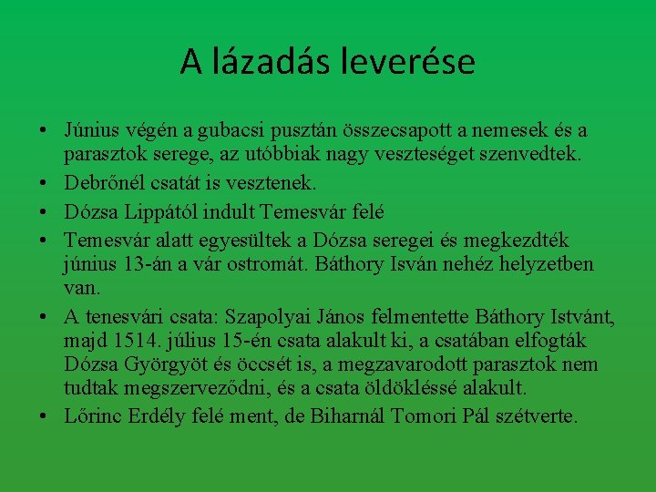 A lázadás leverése • Június végén a gubacsi pusztán összecsapott a nemesek és a