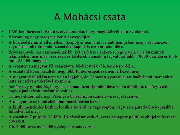 A Mohácsi csata • • • • 1526 -ban lázasan folyik a szervezőmunka, hogy