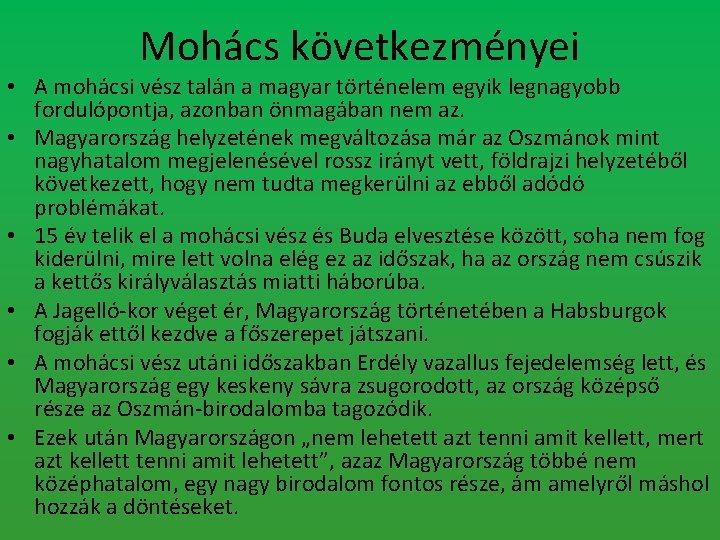 Mohács következményei • A mohácsi vész talán a magyar történelem egyik legnagyobb fordulópontja, azonban