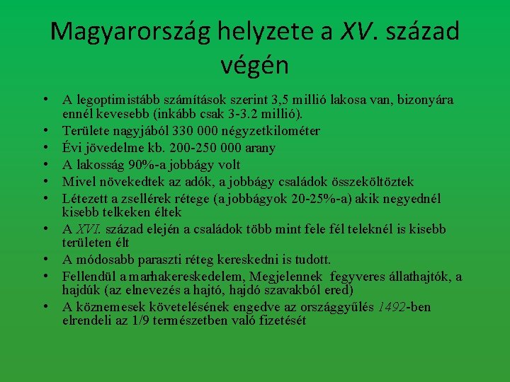 Magyarország helyzete a XV. század végén • A legoptimistább számítások szerint 3, 5 millió