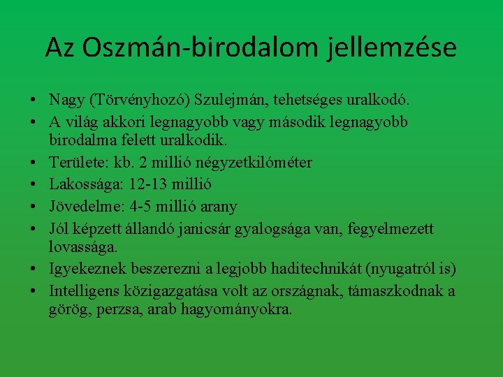 Az Oszmán-birodalom jellemzése • Nagy (Törvényhozó) Szulejmán, tehetséges uralkodó. • A világ akkori legnagyobb