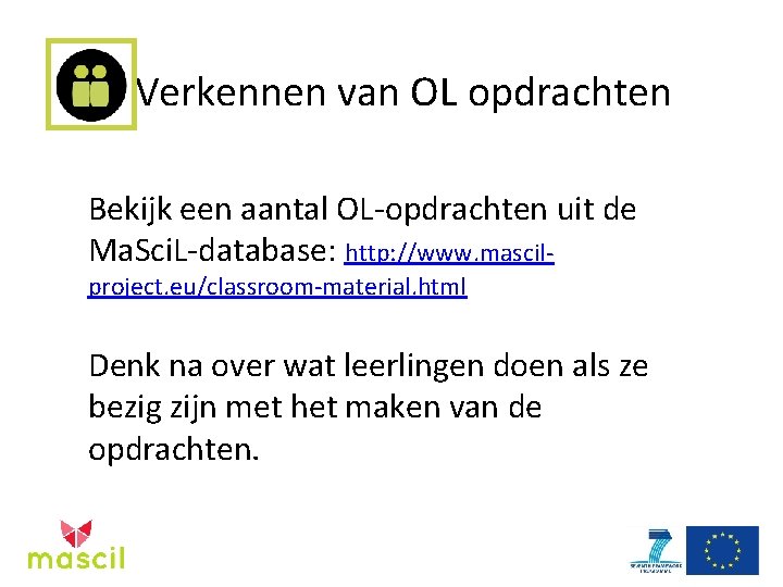 Verkennen van OL opdrachten Bekijk een aantal OL-opdrachten uit de Ma. Sci. L-database: http: