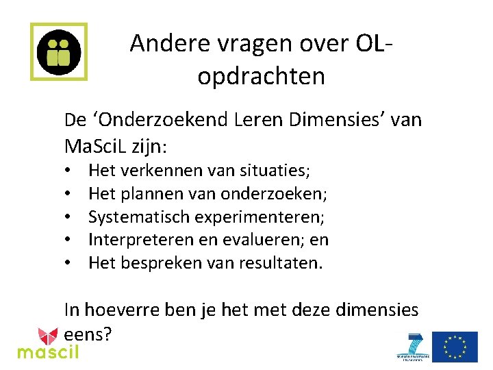 Andere vragen over OLopdrachten De ‘Onderzoekend Leren Dimensies’ van Ma. Sci. L zijn: •