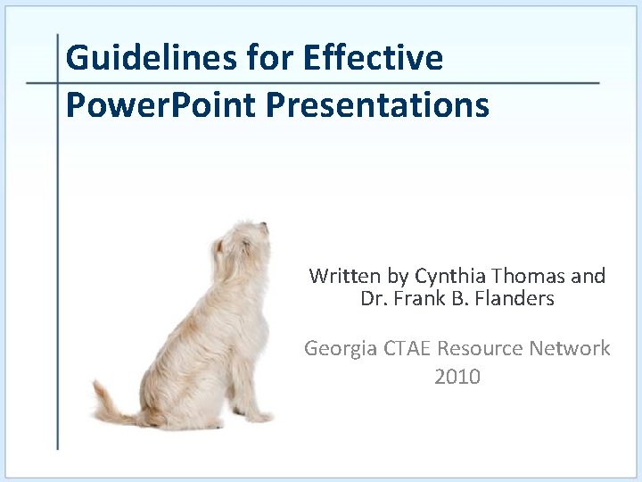 Guidelines for Effective Power. Point Presentations Written by Cynthia Thomas and Dr. Frank B.