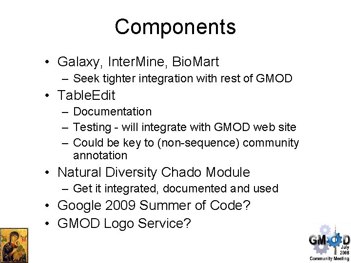 Components • Galaxy, Inter. Mine, Bio. Mart – Seek tighter integration with rest of