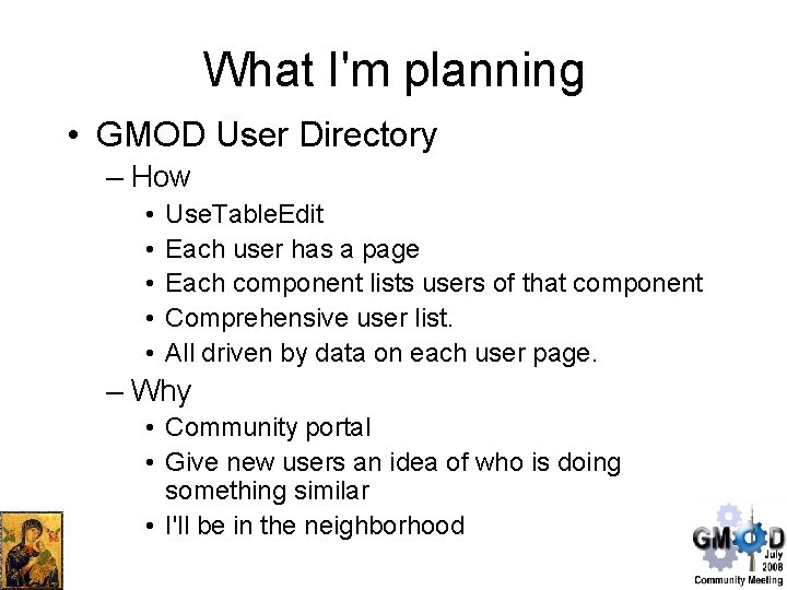 What I'm planning • GMOD User Directory – How • • • Use. Table.