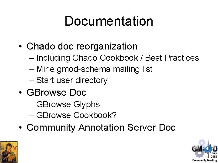 Documentation • Chado doc reorganization – Including Chado Cookbook / Best Practices – Mine