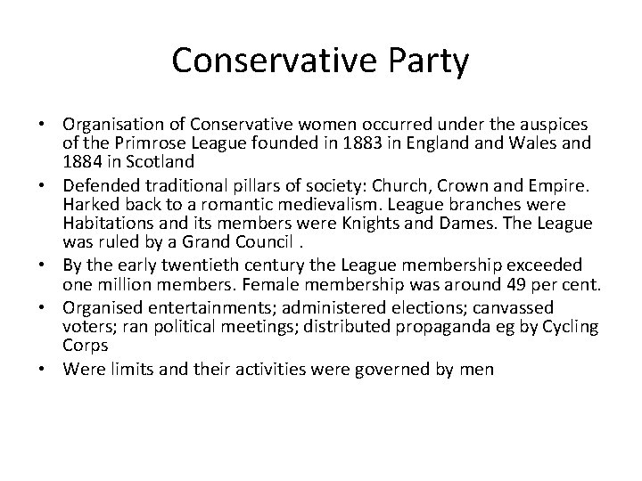 Conservative Party • Organisation of Conservative women occurred under the auspices of the Primrose