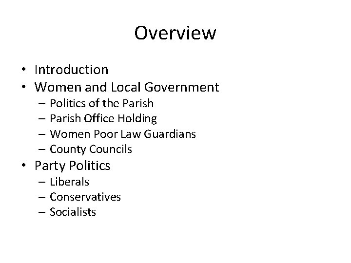 Overview • Introduction • Women and Local Government – Politics of the Parish –