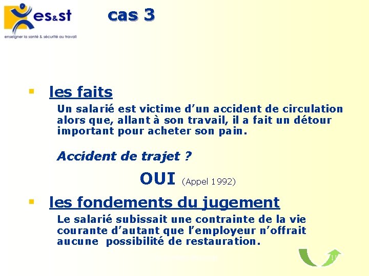 cas 3 § les faits Un salarié est victime d’un accident de circulation alors