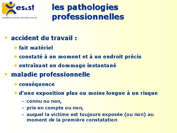 les pathologies professionnelles § accident du travail : ¬ fait matériel ¬ constaté à