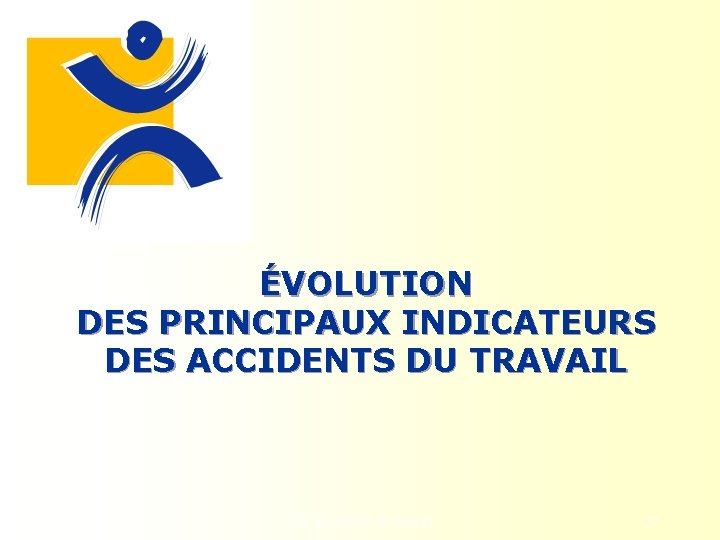 ÉVOLUTION DES PRINCIPAUX INDICATEURS DES ACCIDENTS DU TRAVAIL Les accidents du travail 27 