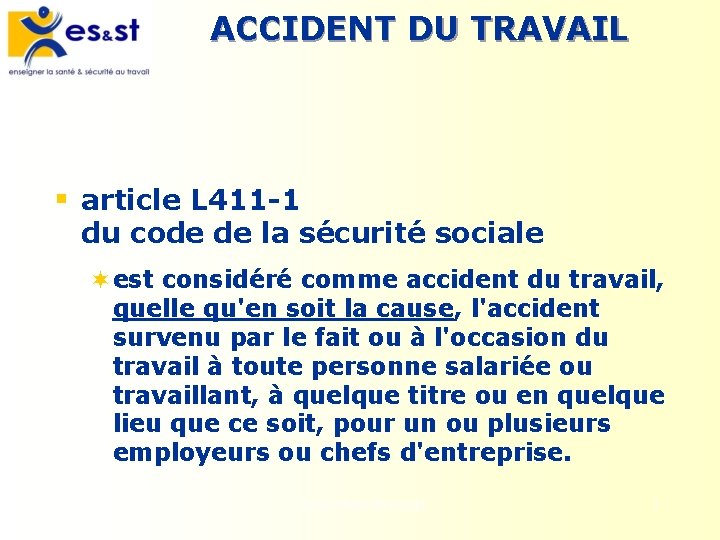 ACCIDENT DU TRAVAIL § article L 411 -1 du code de la sécurité sociale