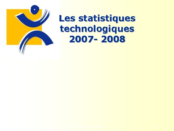 Les statistiques technologiques 2007 - 2008 Les accidents du travail 34 