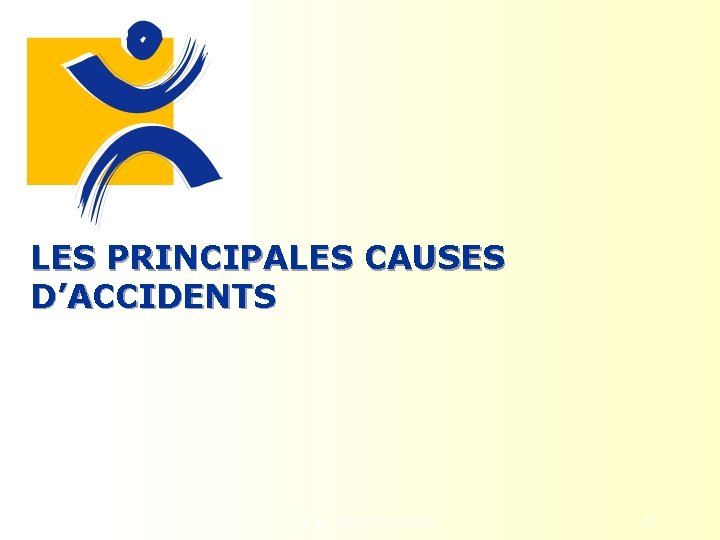 LES PRINCIPALES CAUSES D’ACCIDENTS Les accidents du travail 51 