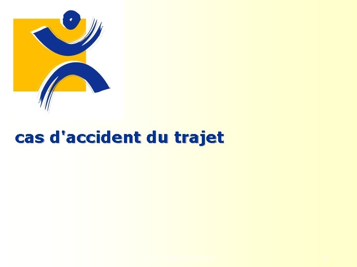 cas d'accident du trajet Les accidents du travail 8 