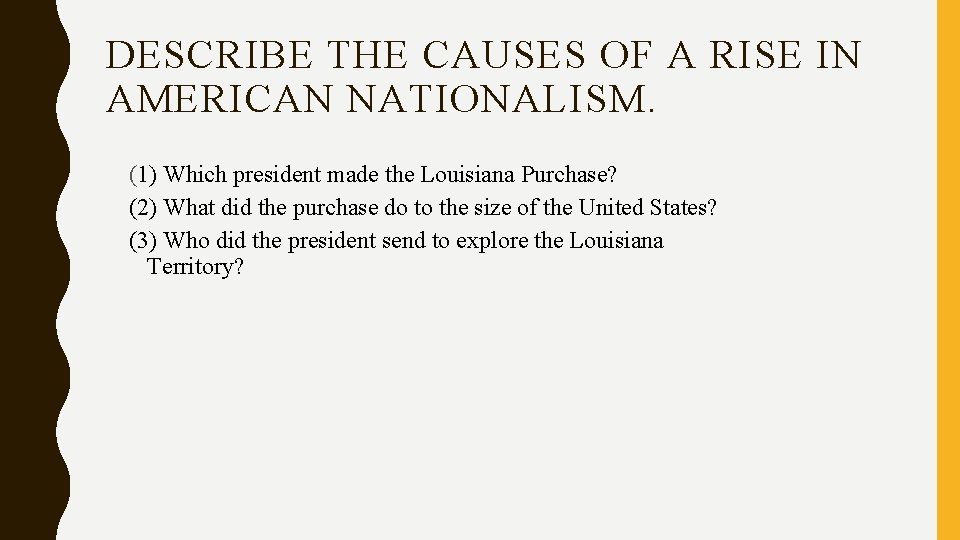 DESCRIBE THE CAUSES OF A RISE IN AMERICAN NATIONALISM. (1) Which president made the