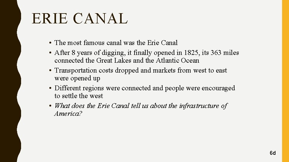 ERIE CANAL • The most famous canal was the Erie Canal • After 8