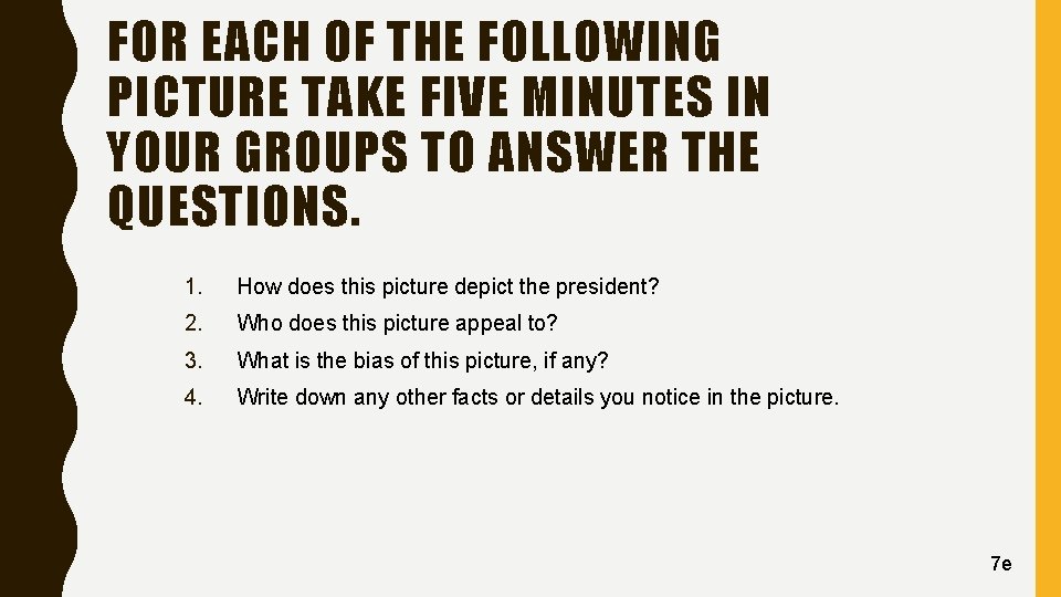 FOR EACH OF THE FOLLOWING PICTURE TAKE FIVE MINUTES IN YOUR GROUPS TO ANSWER