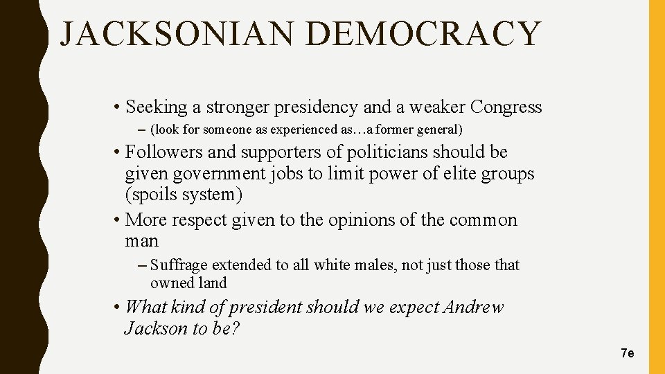 JACKSONIAN DEMOCRACY • Seeking a stronger presidency and a weaker Congress – (look for