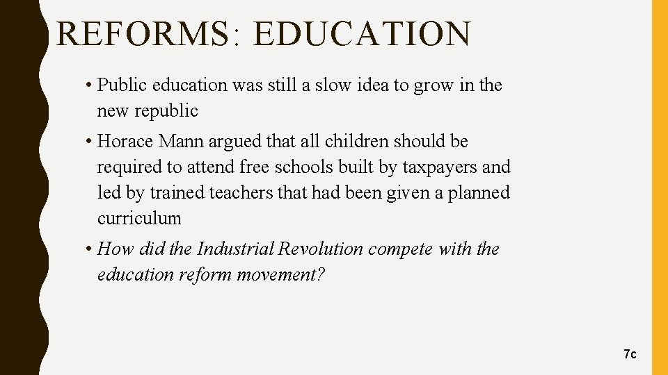 REFORMS: EDUCATION • Public education was still a slow idea to grow in the