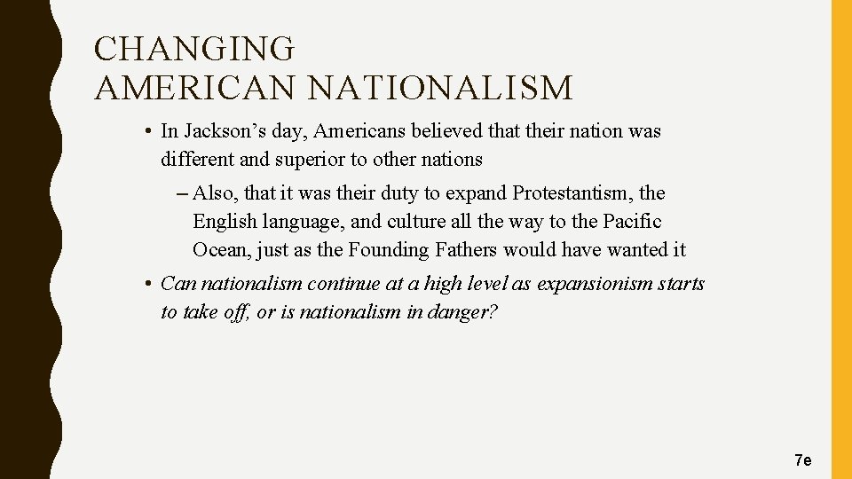 CHANGING AMERICAN NATIONALISM • In Jackson’s day, Americans believed that their nation was different