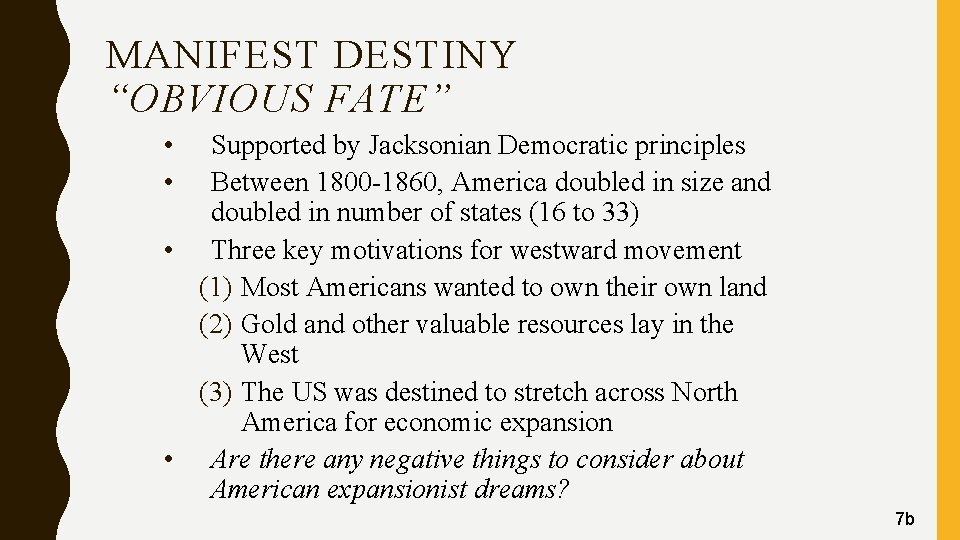 MANIFEST DESTINY “OBVIOUS FATE” • • Supported by Jacksonian Democratic principles Between 1800 -1860,