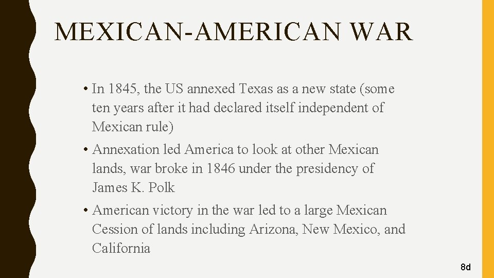 MEXICAN-AMERICAN WAR • In 1845, the US annexed Texas as a new state (some
