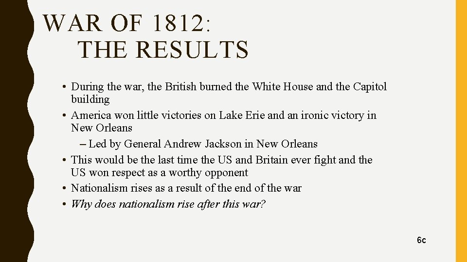 WAR OF 1812: THE RESULTS • During the war, the British burned the White