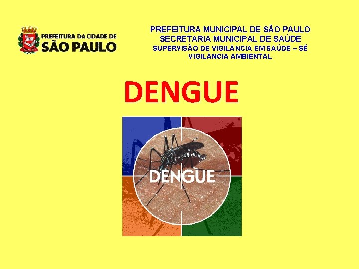 PREFEITURA MUNICIPAL DE SÃO PAULO SECRETARIA MUNICIPAL DE SAÚDE SUPERVISÃO DE VIGIL NCIA EM PREFEITURA MUNICIPAL DE SÃO PAULO SECRETARIA MUNICIPAL DE SAÚDE SUPERVISÃO DE VIGIL NCIA EM